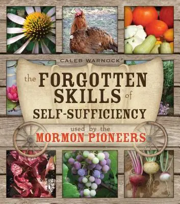 Abilitățile uitate de autosuficiență folosite de pionierii mormoni - The Forgotten Skills of Self-Sufficiency Used by the Mormon Pioneers