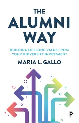 The Alumni Way: Building Lifelong Value from Your University Investment