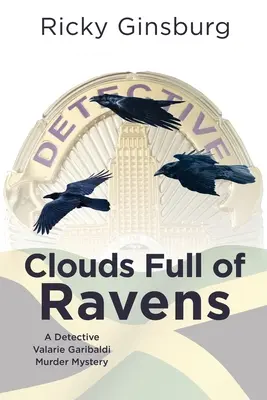 Clouds Full of Ravens: O crimă misterioasă a detectivului Valarie Garibaldi - Clouds Full of Ravens: A Detective Valarie Garibaldi Murder Mystery