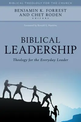 Leadership biblic: Teologie pentru liderul de zi cu zi - Biblical Leadership: Theology for the Everyday Leader