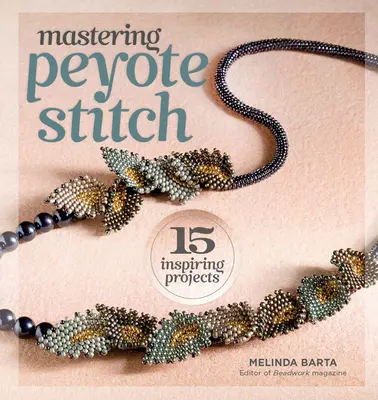 Mastering Peyote Stitch: 15 proiecte inspiraționale - Mastering Peyote Stitch: 15 Inspiring Projects