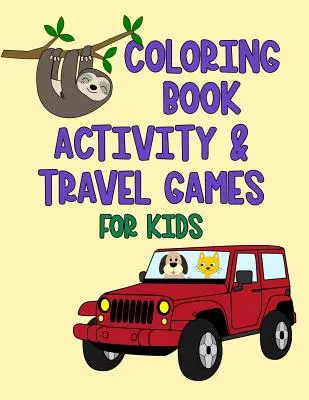 Carte de colorat Activitate și jocuri de călătorie pentru copii - Coloring Book Activity & Travel Games For Kids
