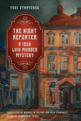 Reporterul de noapte: O crimă misterioasă din Lviv din 1938 - The Night Reporter: A 1938 Lviv Murder Mystery
