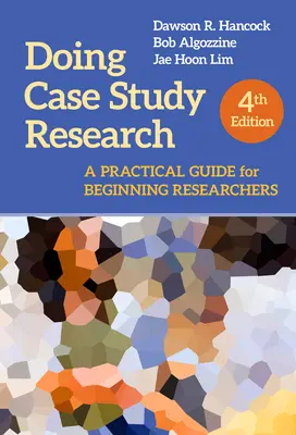 Efectuarea cercetării prin studiu de caz: Un ghid practic pentru cercetătorii începători - Doing Case Study Research: A Practical Guide for Beginning Researchers