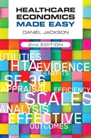 Healthcare Economics Made Easy, ediția a doua (Jackson Daniel (University of Surrey UK)) - Healthcare Economics Made Easy, second edition (Jackson Daniel (University of Surrey UK))