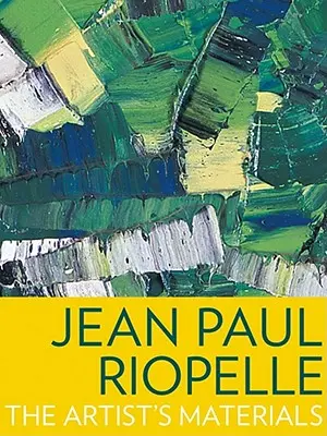 Jean Paul Riopelle: Materialele artistului - Jean Paul Riopelle: The Artist's Materials