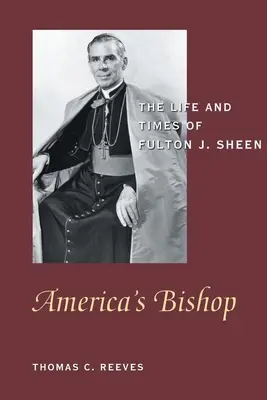 Episcopul Americii: Viața și epoca lui Fulton J. Sheen - America's Bishop: The Life and Times of Fulton J. Sheen