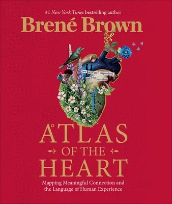 Atlasul inimii - Cartografierea conexiunii semnificative și a limbajului experienței umane - Atlas of the Heart - Mapping Meaningful Connection and the Language of Human Experience