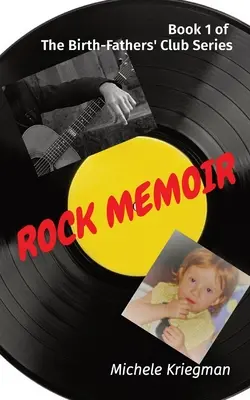 Memorii rock: Cartea 1 din seria The Birth-Fathers' Club - Rock Memoir: Book 1 of The Birth-Fathers' Club Series