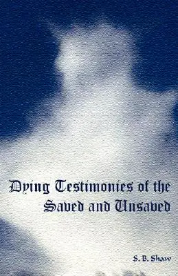 Mărturii pe moarte ale celor salvați și ne-salvați - Dying Testimonies of the Saved and Unsaved