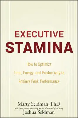 Executive Stamina: Cum să optimizezi timpul, energia și productivitatea pentru a atinge performanța de vârf - Executive Stamina: How to Optimize Time, Energy, and Productivity to Achieve Peak Performance