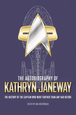 Autobiografia lui Kathryn Janeway: Căpitanul Janeway de pe USS Voyager spune povestea vieții ei în Flota Stelară, pentru fanii Star Trek - The Autobiography of Kathryn Janeway: Captain Janeway of the USS Voyager Tells the Story of Her Life in Starfleet, for Fans of Star Trek