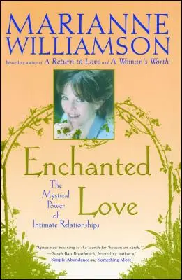Dragostea fermecată: Puterea mistică a relațiilor intime - Enchanted Love: The Mystical Power of Intimate Relationships