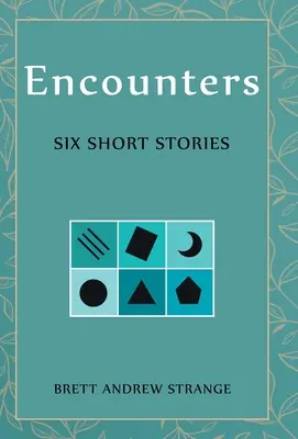 Întâlniri: Șase povestiri scurte - Encounters: Six Short Stories