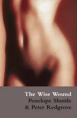 The Wise Wound: Menstruația și Everywoman - The Wise Wound: Menstruation and Everywoman