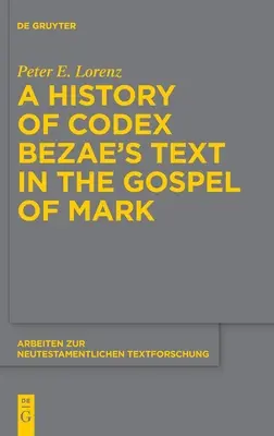 O istorie a textului din Codex Bezae în Evanghelia după Marcu - A History of Codex Bezae's Text in the Gospel of Mark