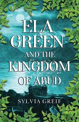 Ela Green și Regatul lui Abud - Ela Green and the Kingdom of Abud