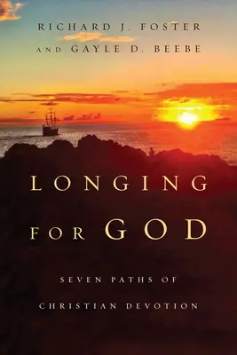 Tânjind după Dumnezeu: Șapte căi ale devoțiunii creștine - Longing for God: Seven Paths of Christian Devotion