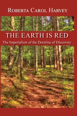 Pământul este roșu: Imperialismul doctrinei descoperirii (The Imperialism of the Doctrine of Discovery) - The Earth Is Red: The Imperialism of the Doctrine of Discovery