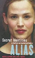 Identități secrete - Un ghid neoficial și neautorizat pentru Alias - Secret Identities - An Unofficial and Unauthorised Guide to Alias