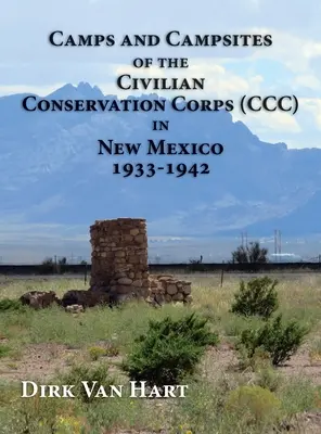 Tabere și campinguri ale Corpului civil de conservare (CCC) în New Mexico 1933-1942 - Camps and Campsites of the Civilian Conservation Corps (CCC) in New Mexico 1933-1942