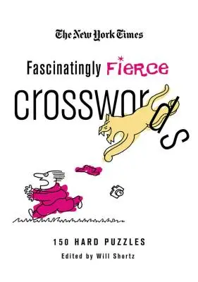 The New York Times Cuvinte încrucișate fascinante: 150 de puzzle-uri dificile - The New York Times Fascinatingly Fierce Crosswords: 150 Hard Puzzles