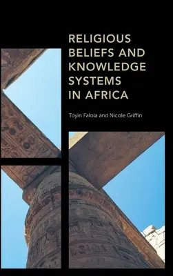 Credințe religioase și sisteme de cunoaștere în Africa - Religious Beliefs and Knowledge Systems in Africa