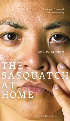 Sasquatch acasă: Protocoale tradiționale și povestiri moderne - The Sasquatch at Home: Traditional Protocols & Modern Storytelling
