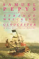 Samuel Pepys și ciudatul naufragiu al navei Gloucester - O adevărată tragedie a Restaurației - Samuel Pepys and the Strange Wrecking of the Gloucester - A True Restoration Tragedy