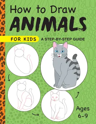 Cum să desenezi animale pentru copii: A Step by Step Guide -- Ages 6-9 - How to Draw Animals for Kids: A Step by Step Guide -- Ages 6-9