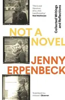 Not a Novel - Collected Writings and Reflections (Erpenbeck Jenny (Y))