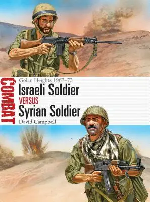 Soldat israelian vs Soldat sirian: Înălțimile Golan 1967-73 - Israeli Soldier Vs Syrian Soldier: Golan Heights 1967-73