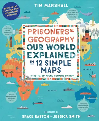 Prizonierii geografiei: Lumea noastră explicată în 12 hărți simple (Ediția ilustrată pentru tinerii cititori) - Prisoners of Geography: Our World Explained in 12 Simple Maps (Illustrated Young Readers Edition)