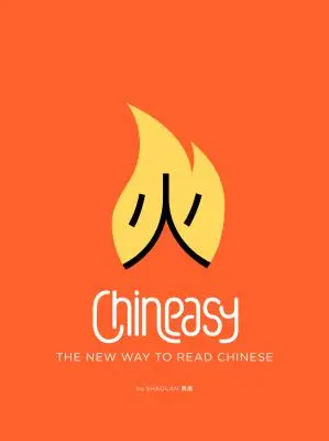 Chineasy: Noul mod de a citi chineza - Chineasy: The New Way to Read Chinese