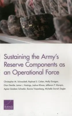 Susținerea componentelor de rezervă ale armatei ca forță operațională - Sustaining the Army's Reserve Components as an Operational Force
