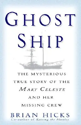 Nava fantomă: Misterioasa poveste adevărată a navei Mary Celeste și a echipajului ei dispărut (The Mysterious True Story of the Mary Celeste and Her Missing Crew) - Ghost Ship: The Mysterious True Story of the Mary Celeste and Her Missing Crew