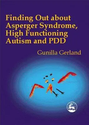 Aflând despre sindromul Asperger, autismul de înaltă funcționalitate și Pdd - Finding Out about Asperger Syndrome, High-Functioning Autism and Pdd