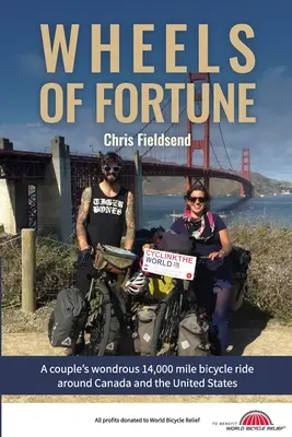 Wheels of Fortune: Minunata călătorie cu bicicleta a unui cuplu de 14.000 de mile în jurul Canadei și Statelor Unite - Wheels of Fortune: A couple's wondrous 14,000 mile bicycle ride around Canada and the United States