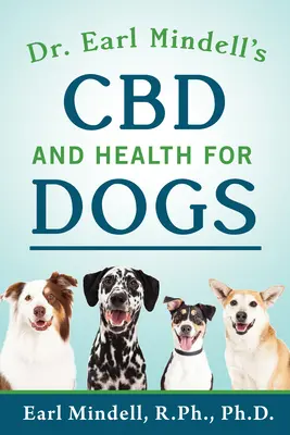 Dr. Earl Mindell: CBD și sănătate pentru câini - Dr. Earl Mindell's CBD and Health for Dogs
