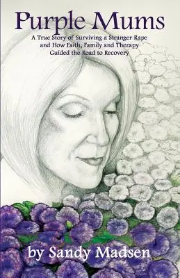 Mame purpurii: O poveste adevărată de supraviețuire a unui viol comis de un străin - Purple Mums: A True Story of Surviving a Stranger Rape