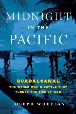 Miezul nopții în Pacific: Guadalcanal - Bătălia din al Doilea Război Mondial care a schimbat cursul războiului - Midnight in the Pacific: Guadalcanal -- The World War II Battle That Turned the Tide of War