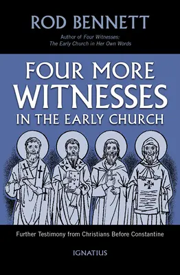 Încă patru martori în Biserica primară: Alte mărturii ale creștinilor de dinainte de Constantin - Four More Witnesses in the Early Church: Further Testimony from Christians Before Constantine