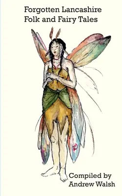 Povești populare și basme uitate din Lancashire - Forgotten Lancashire Folk and Fairy Tales