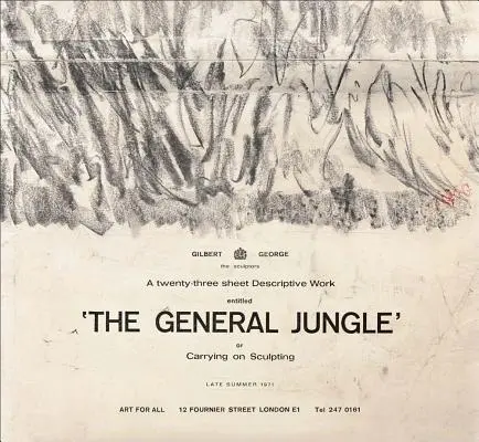 Gilbert & George: The General Jungle sau Continuarea sculpturii: Sfârșitul verii 1971 - Gilbert & George: The General Jungle or Carrying on Sculpting: Late Summer 1971