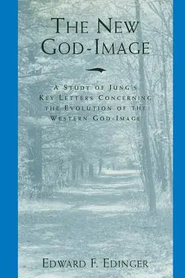 Noua imagine a lui Dumnezeu: Un studiu al principalelor scrisori ale lui Jung referitoare la evoluția imaginii occidentale a lui Dumnezeu - The New God-Image: A Study of Jung's Key Letters Concerning the Evolution of the Western God-Image