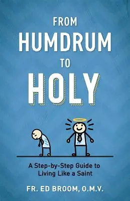 De la cotidian la sfânt - From Humdrum to Holy