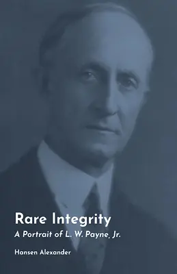 Integritate rară, 29: Un portret al lui L. W. Payne, Jr. - Rare Integrity, 29: A Portrait of L. W. Payne, Jr.