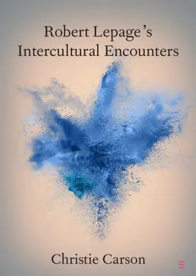Întâlnirile interculturale ale lui Robert Lepage - Robert Lepage's Intercultural Encounters