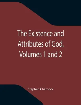 Existența și atributele lui Dumnezeu, volumele 1 și 2 - The Existence and Attributes of God, Volumes 1 and 2