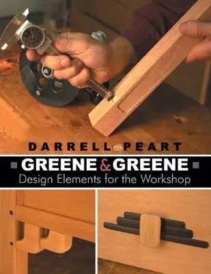 Greene & Greene: Elemente de design pentru atelier - Greene & Greene: Design Elements for the Workshop